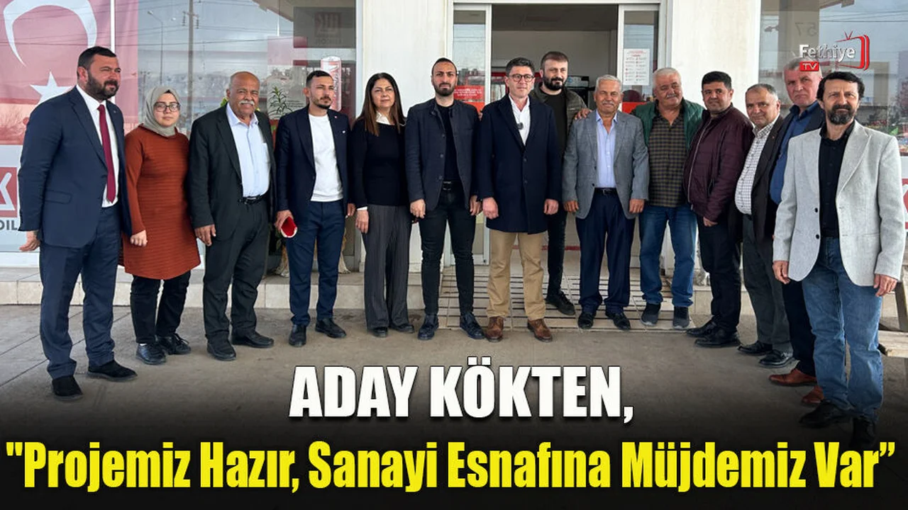 Aday Kökten "Projemiz Hazır, Sanayi Esnafına Müjdemiz Var”