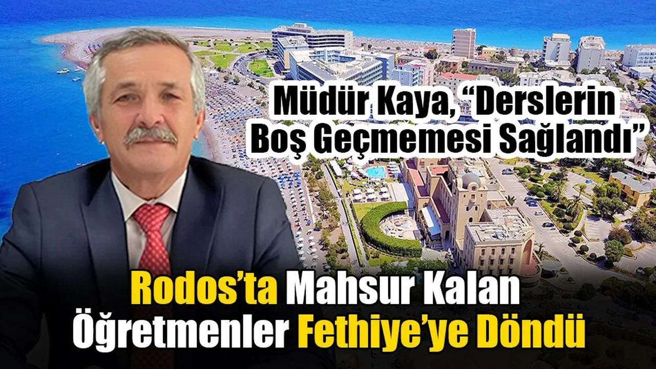 Rodos’ta Mahsur Kalan Öğretmenler Fethiye’ye Döndü