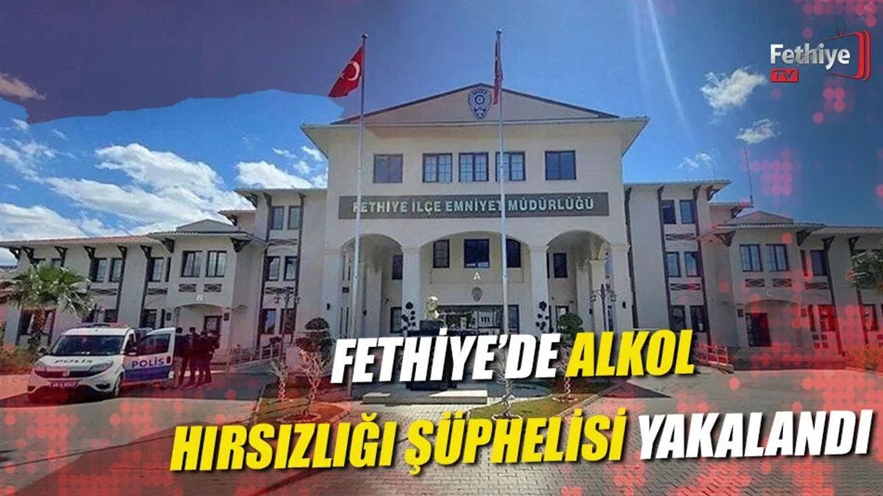 Fethiye’de Alkol Hırsızlığı Şüphelisi Yakalandı
