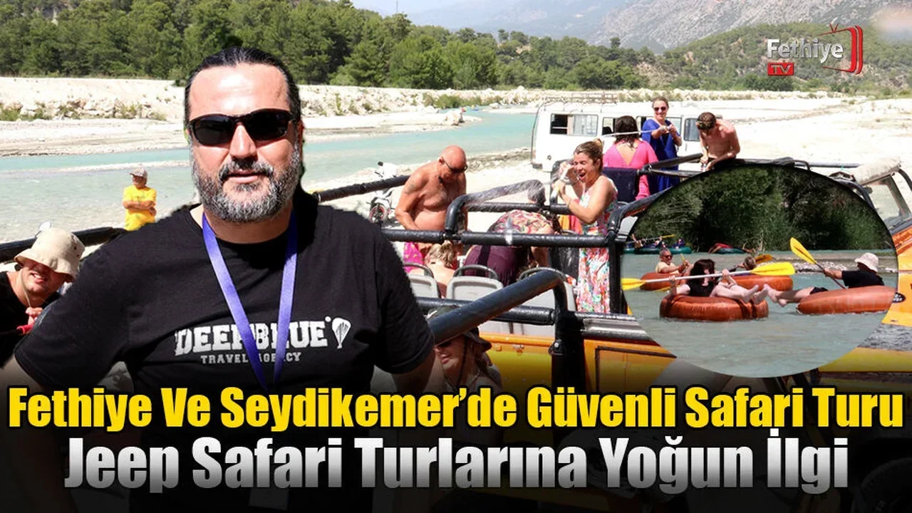 Fethiye Ve Seydikemer’de Güvenli Safari Turu