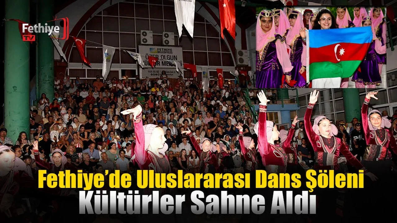 Fethiye’de Uluslararası Dans Şöleni; Kültürler Sahne Aldı