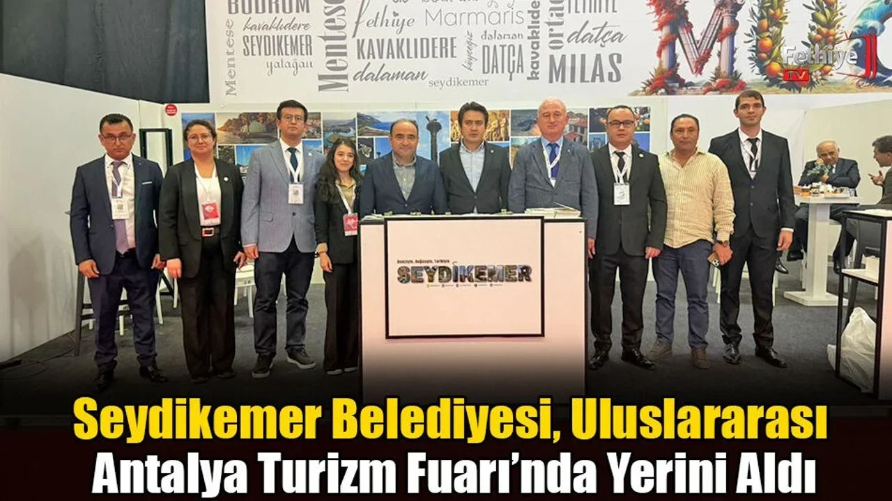 Seydikemer Belediyesi, Uluslararası Antalya Turizm Fuarı’nda Yerini Aldı