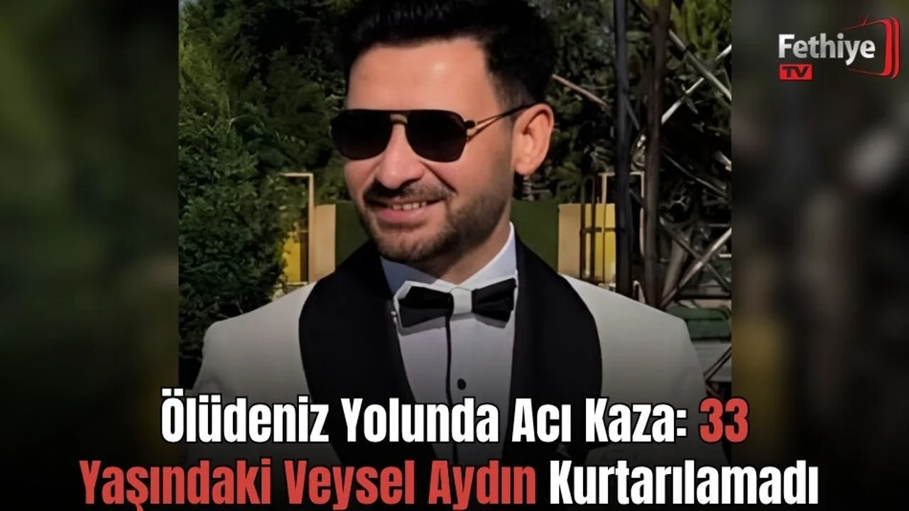 Ölüdeniz Yolunda Acı Kaza: 33 Yaşındaki Veysel Aydın Kurtarılamadı