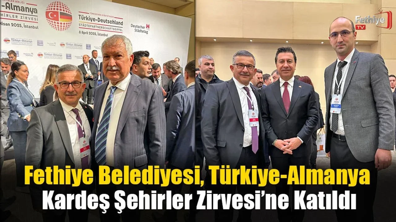 Fethiye Belediyesi, Türkiye-Almanya Kardeş Şehirler Zirvesi’ne Katıldı
