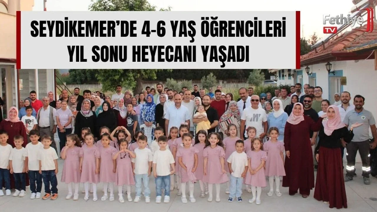 Seydikemer’de 4-6 Yaş Öğrencileri Yıl Sonu Heyecanı Yaşadı