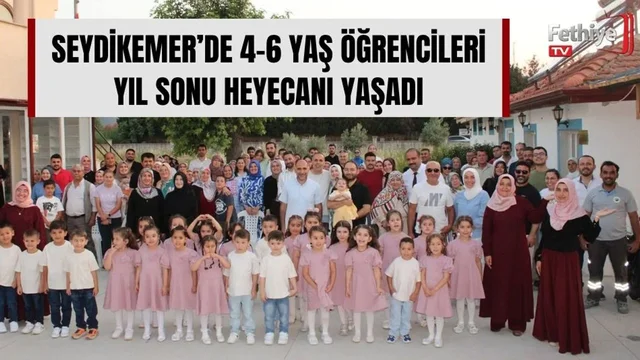 Seydikemer’de 4-6 Yaş Öğrencileri Yıl Sonu Heyecanı Yaşadı