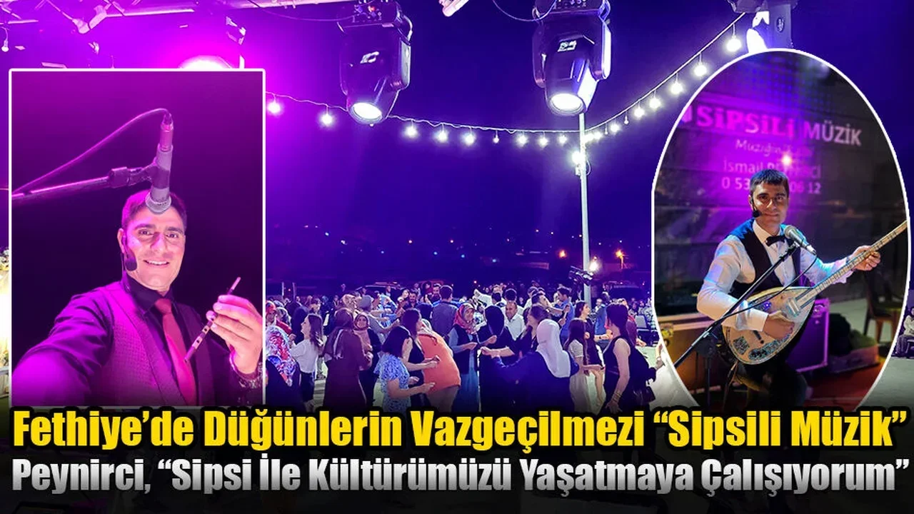 Fethiye’de Düğünlerin Vazgeçilmezi “Sipsili Müzik”