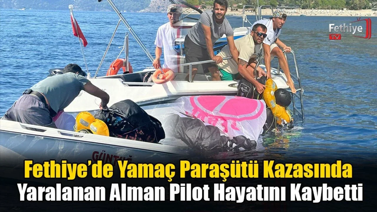 Fethiye’de Yamaç Paraşütü Kazasında Yaralanan Alman Pilot Hayatını Kaybetti