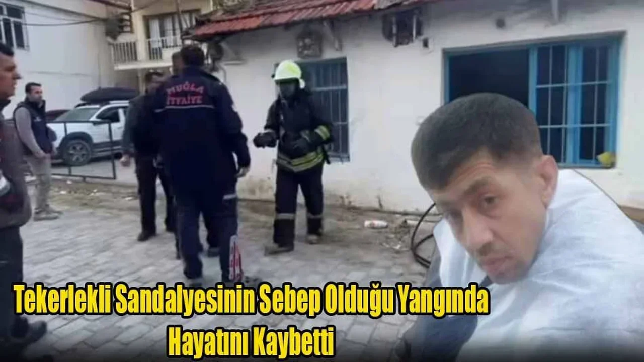 Fethiye’de Akülü Tekerlekli Sandalyede Çıkan Yangında Hayatını Kaybetti