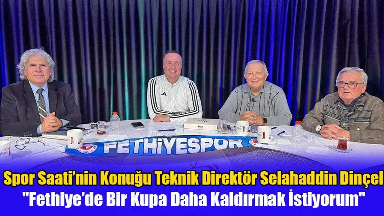 Teknik Direktör Dinçel, "Fethiye’de Bir Kupa Daha Kaldırmak İstiyorum"