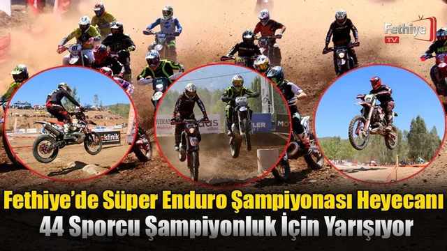Fethiye’de Süper Enduro Şampiyonası Heyecanı