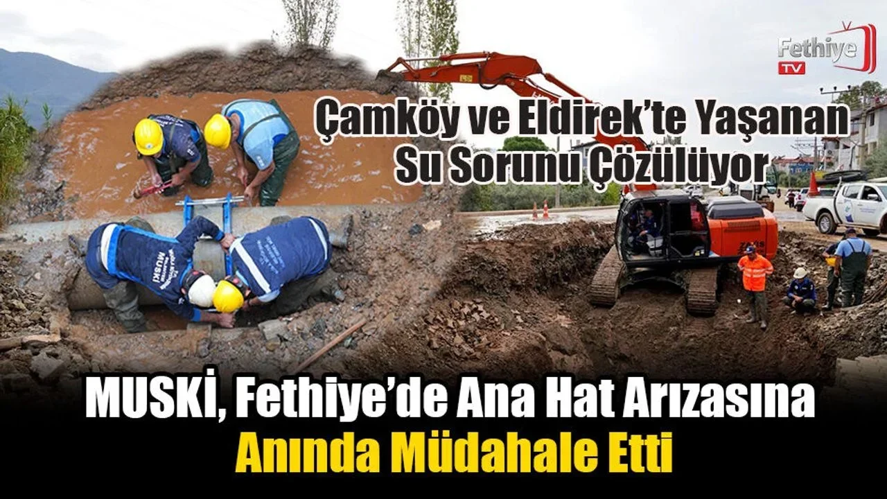 MUSKİ, Fethiye’de Ana Hat Arızasına Anında Müdahale Etti