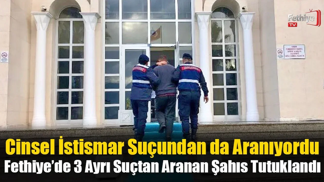 Fethiye’de 3 Ayrı Suçtan Aranan Şahıs Tutuklandı