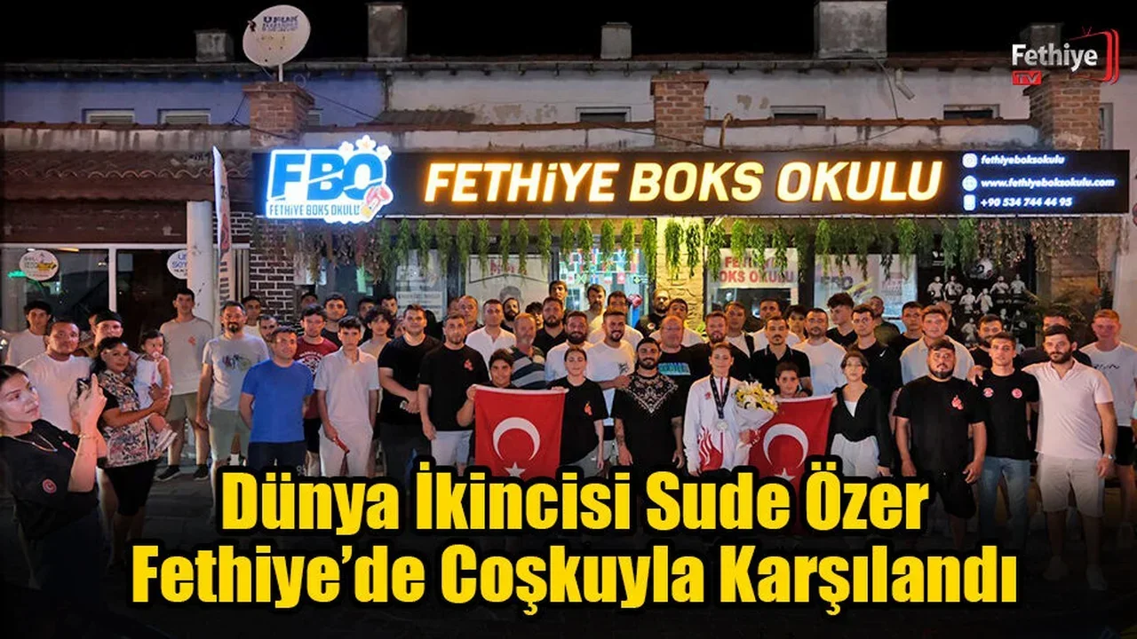 Dünya İkincisi Sude Özer, Fethiye’de Coşkuyla Karşılandı