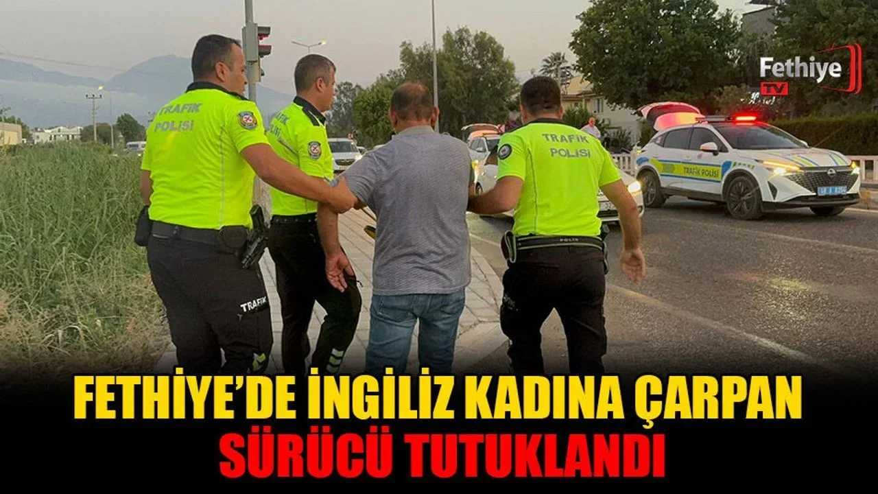 Fethiye’de İngiliz Kadına Çarpan Sürücü Tutuklandı