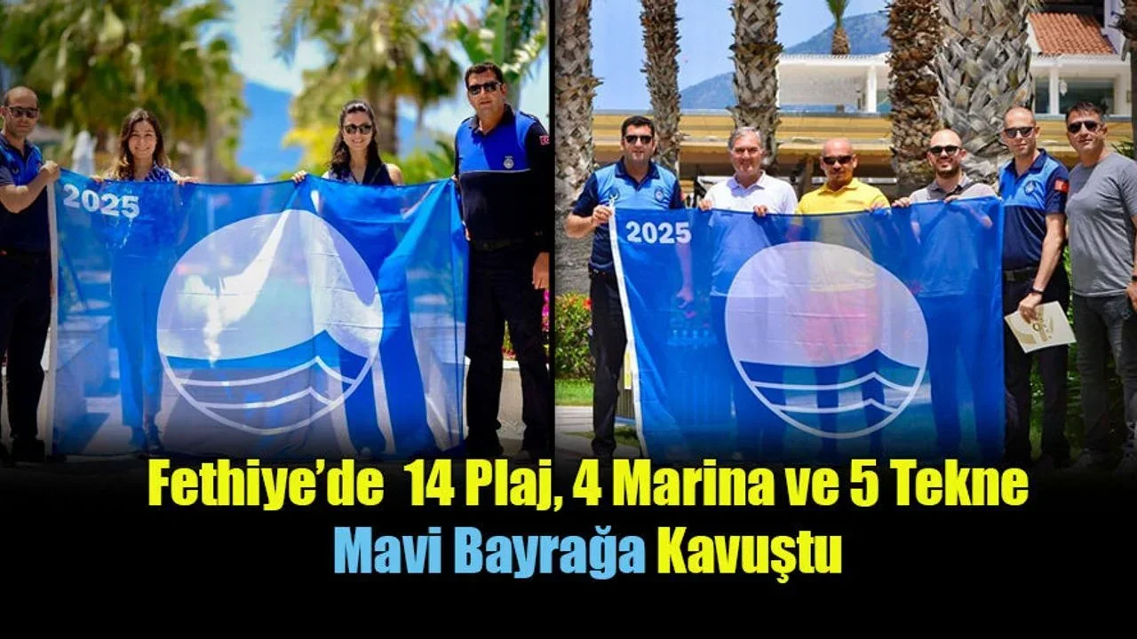Fethiye’de  14 Plaj, 4 Marina ve 5 Tekne Mavi Bayrağa Kavuştu