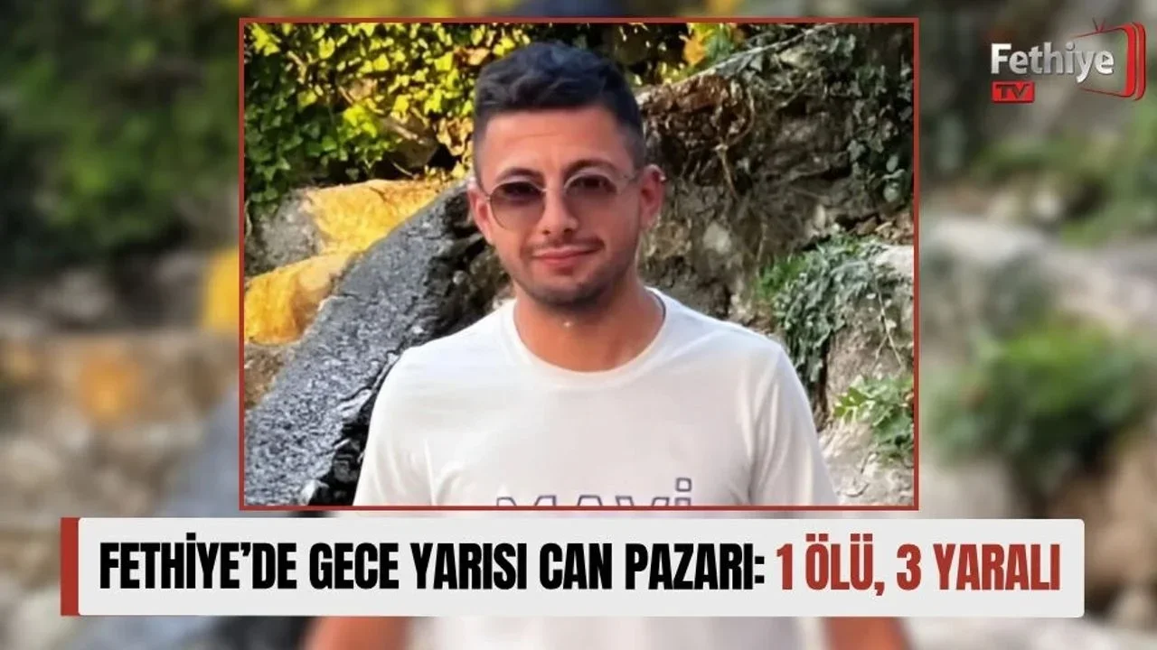 Fethiye’de Gece Yarısı Can Pazarı: 1 Ölü, 3 Yaralı