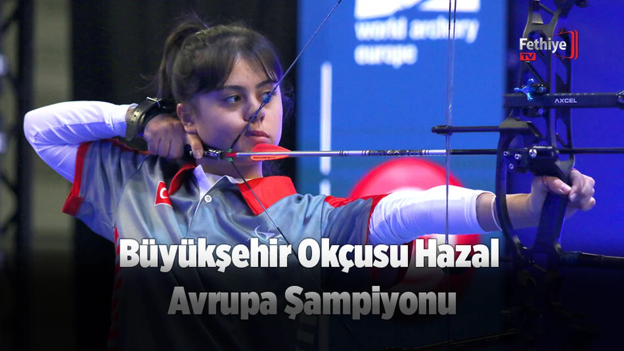 Büyükşehir Okçusu Hazal Avrupa Şampiyonu