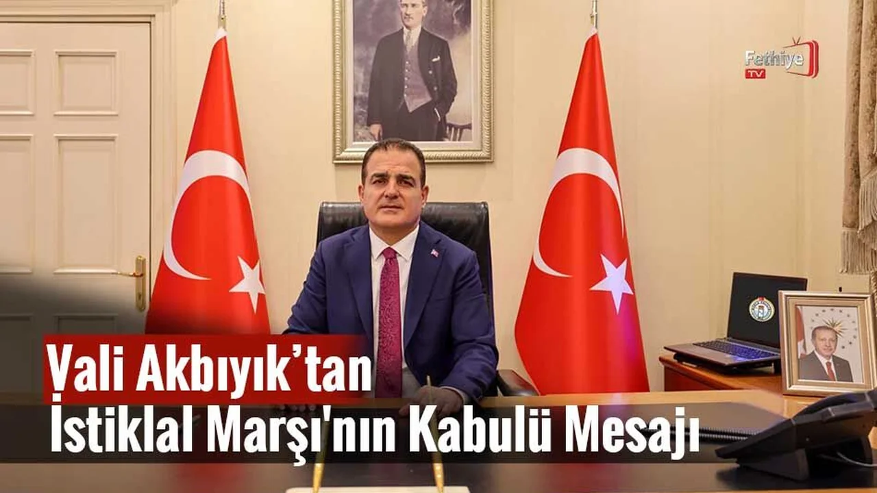 Vali Akbıyık’tan İstiklal Marşı'nın Kabulü Mesajı