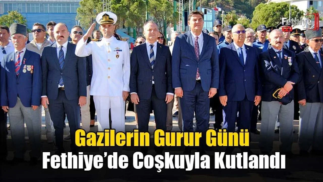 Gazilerin Gurur Günü Fethiye’de Coşkuyla Kutlandı