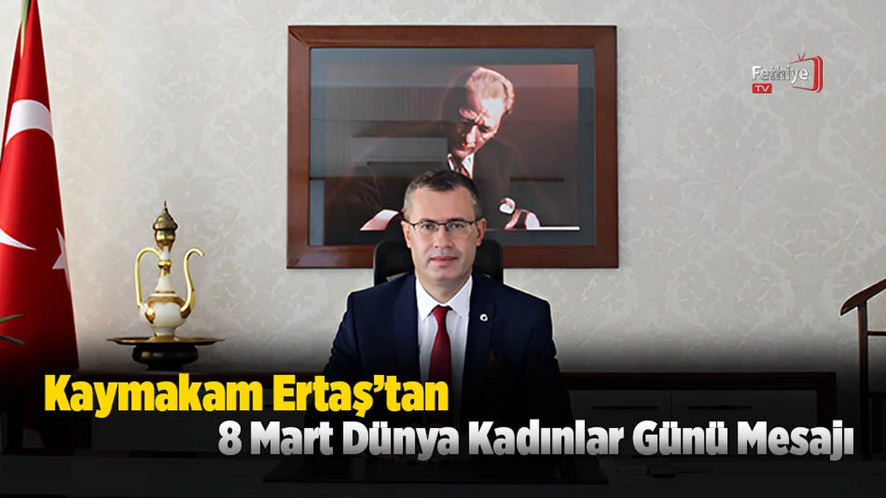 Kaymakam Ertaş’tan 8 Mart Dünya Kadınlar Günü Mesajı