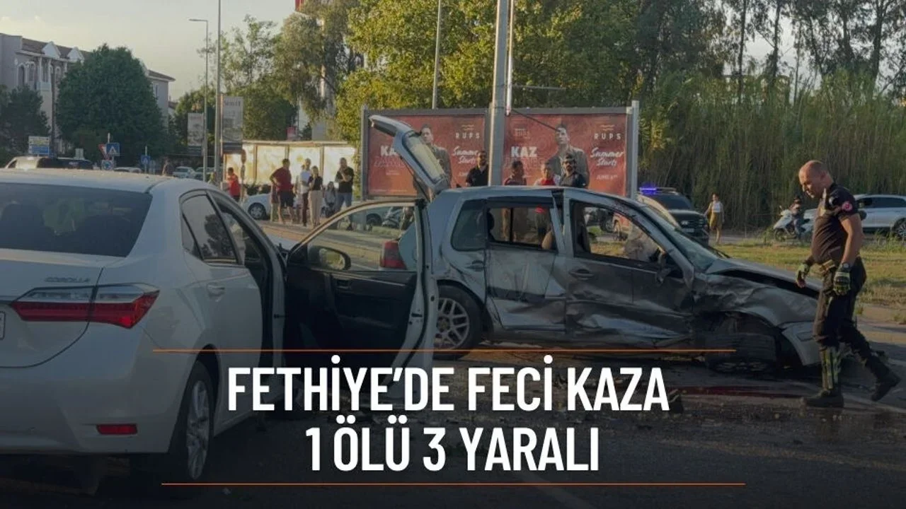 Fethiye’de Trafik Kazası: 1 Ölü, 3 Yaralı
