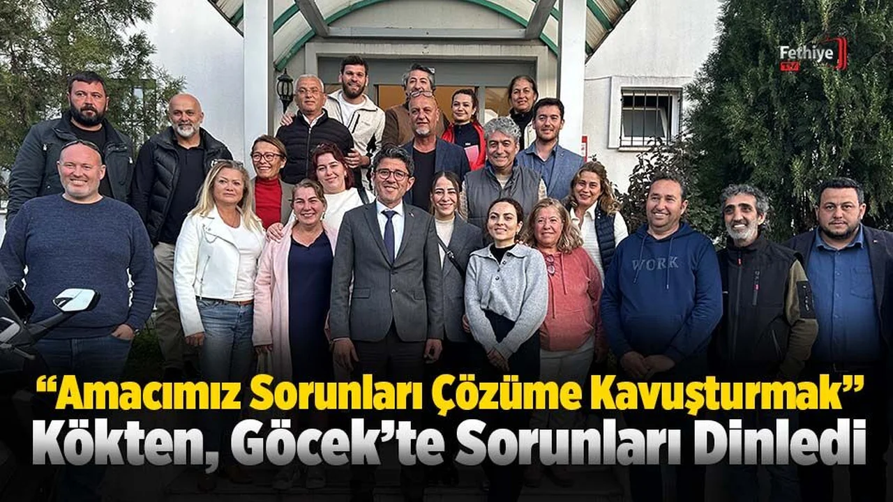 Kökten, Göcek’teki Toplantılarda Sorunları Dinledi