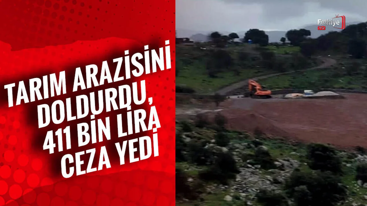 Tarım Arazisini Doldurdu, 411 Bin Lira Ceza Yedi