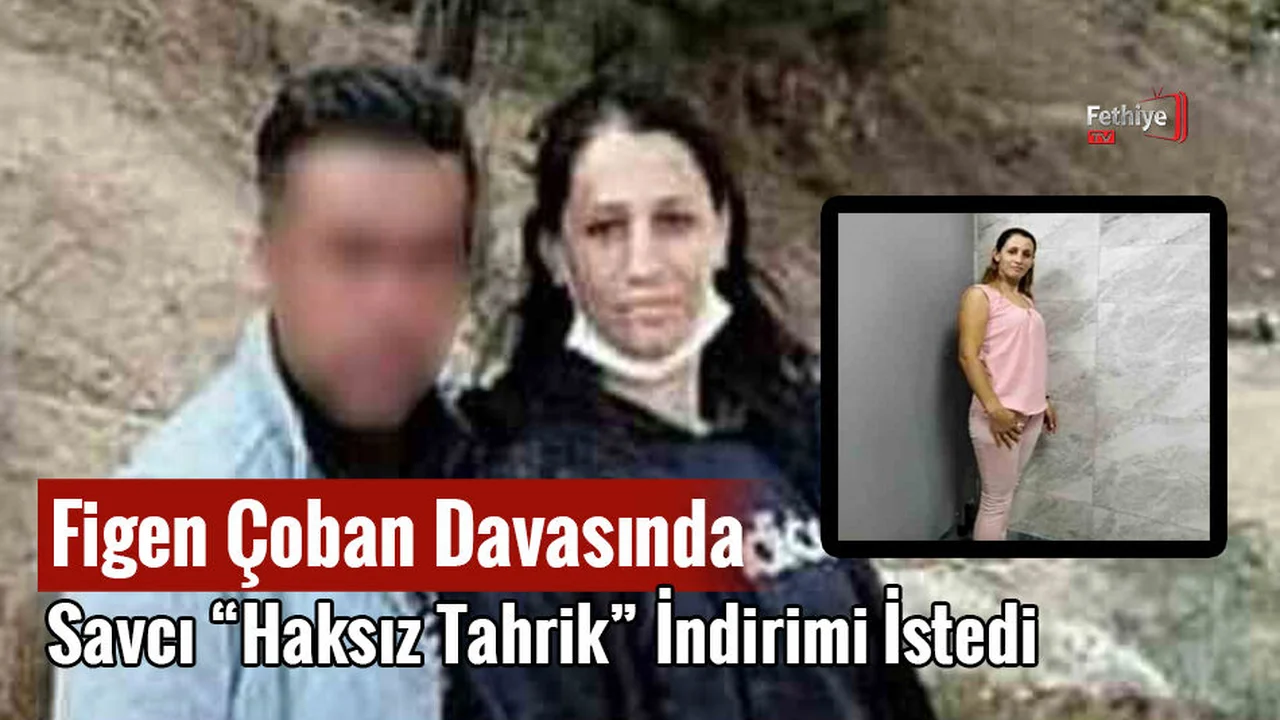 Figen Çoban Davasında Savcı, “Haksız Tahrik” İndirimi İstedi