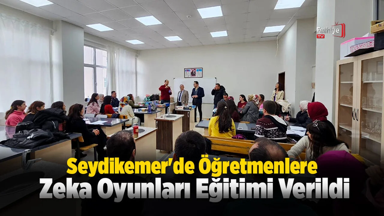 Seydikemer'de Öğretmenlere Zeka Oyunları Eğitimi Verildi