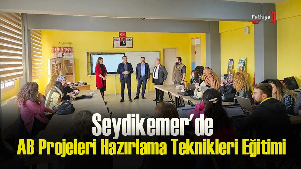 Seydikemer'de AB Projeleri Hazırlama Teknikleri Eğitimi