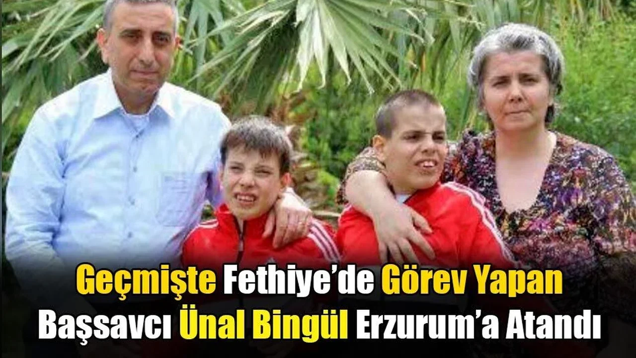 Geçmişte Fethiye’de Görev Yapan Başsavcı Ünal Bingül Erzurum’a Atandı