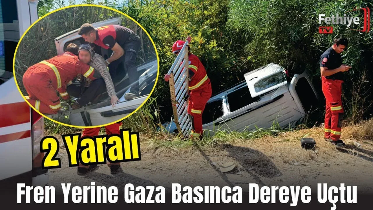 Fethiye’de Fren Yerine Gaza Basınca Dereye Uçtu; 2 Yaralı