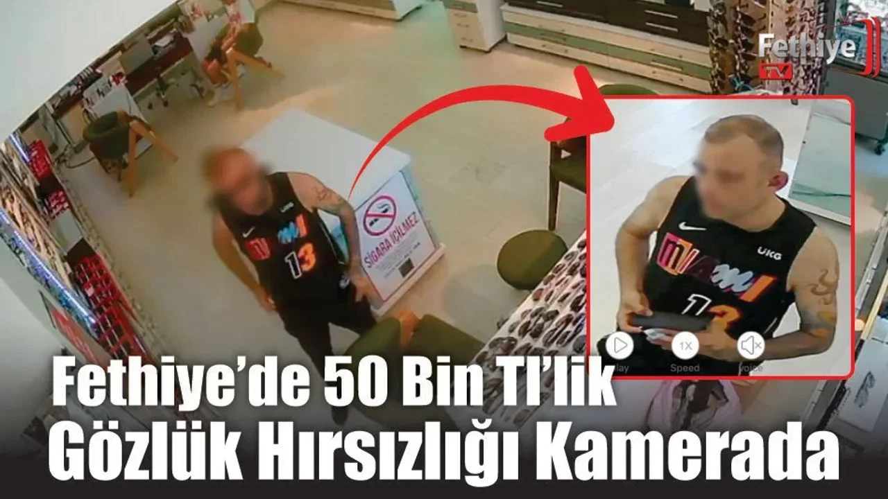 Fethiye’de 50 Bin TL’lik Gözlük Hırsızlığı Kamerada