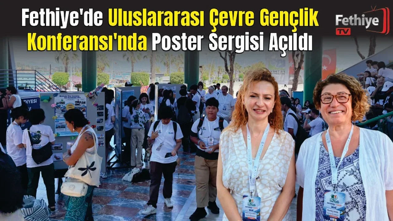 Fethiye'de Uluslararası Çevre Gençlik Konferansı'nda Poster Sergisi Açıldı