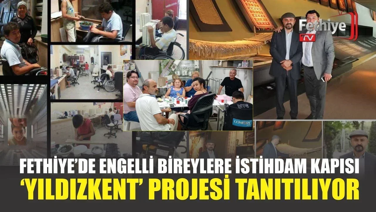 Fethiye'de engelli ve dezavantajlı bireylere istihdam sağlayacak YILDIZKENT projesinin tanıtım toplantısı yapılacak.