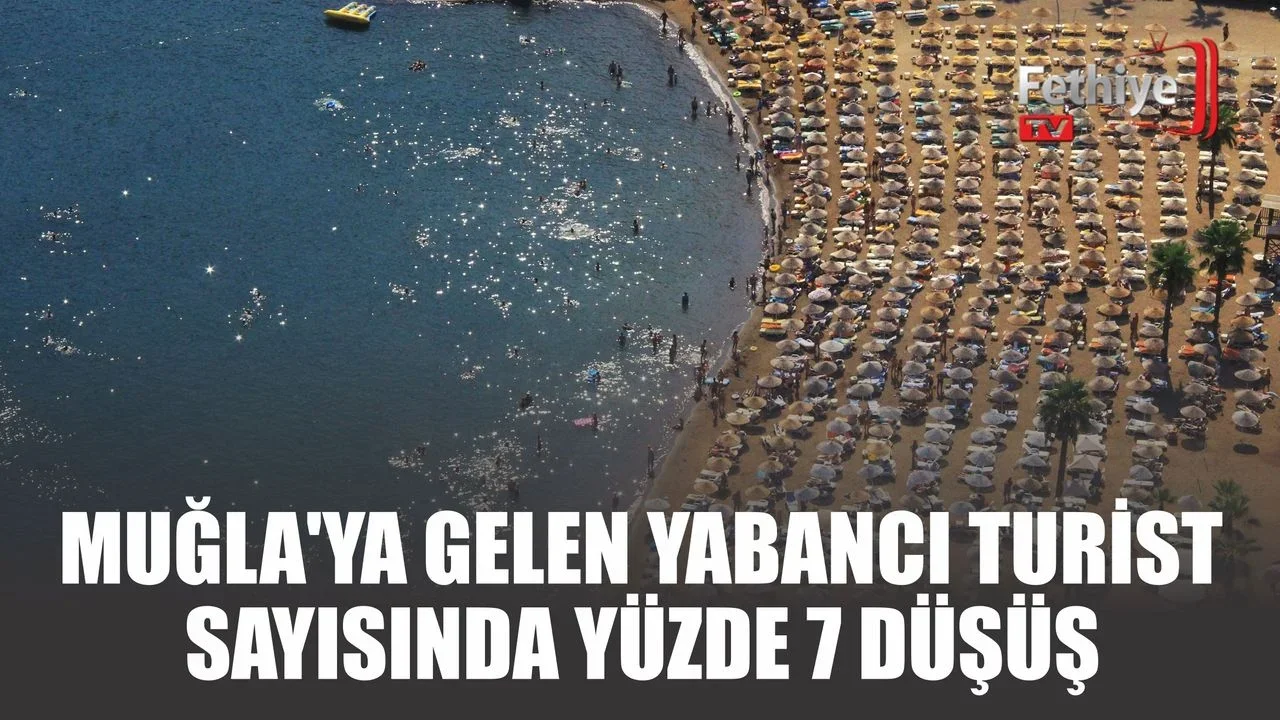 Muğla'ya Gelen Yabancı Turist Sayısında Yüzde 7 Düşüş