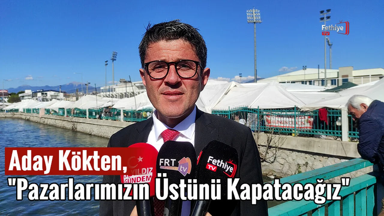 Aday Kökten, "Pazarlarımızın Üstünü Kapatacağız"