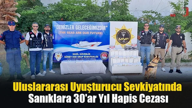 Uluslararası Uyuşturucu Sevkiyatında Sanıklara 30'ar Yıl Hapis Cezası