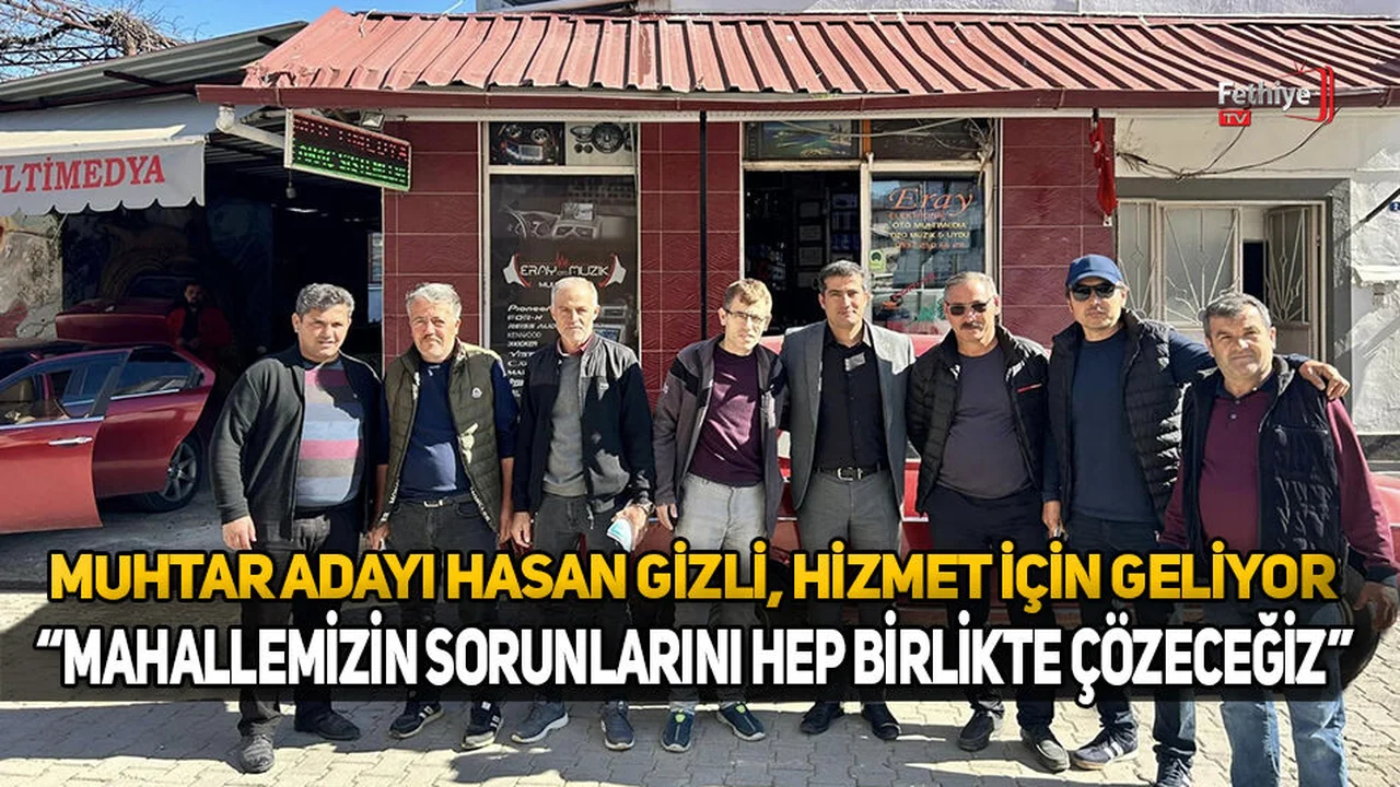 Karaçulha Muhtar Adayı Hasan Gizli, Hizmet İçin Geliyor