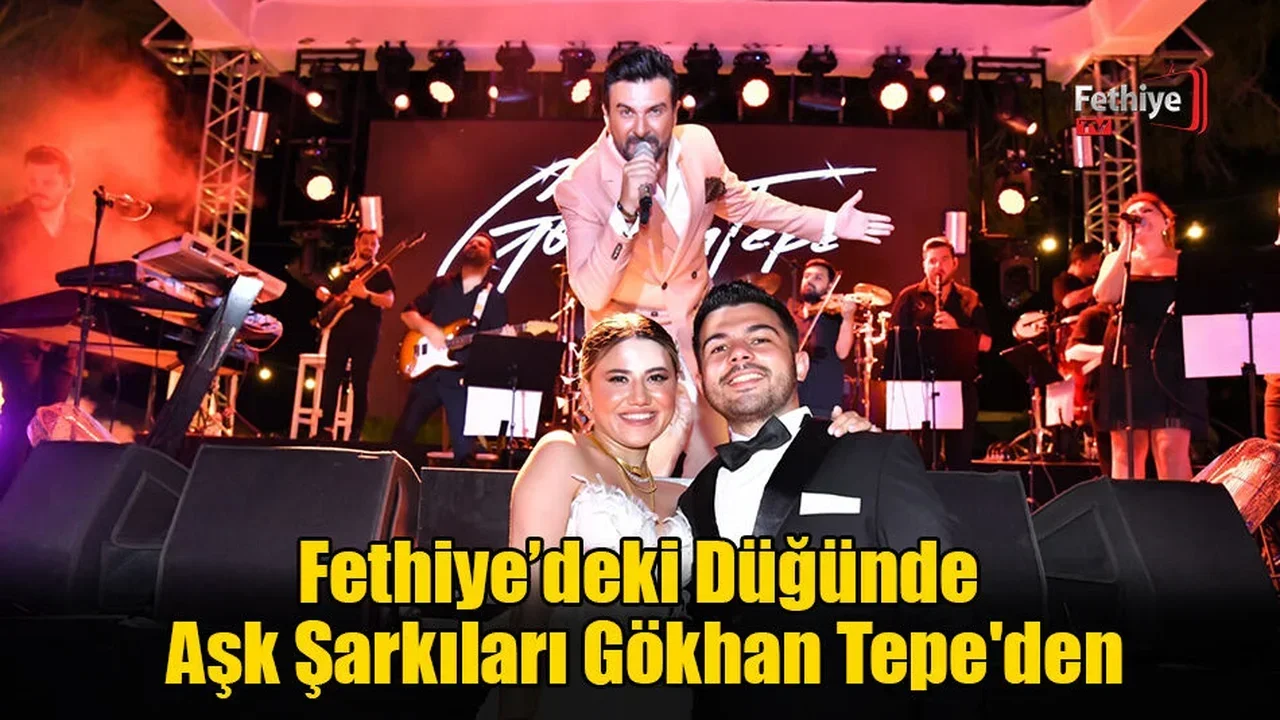 Fethiye’deki Düğünde Aşk Şarkıları Gökhan Tepe'den