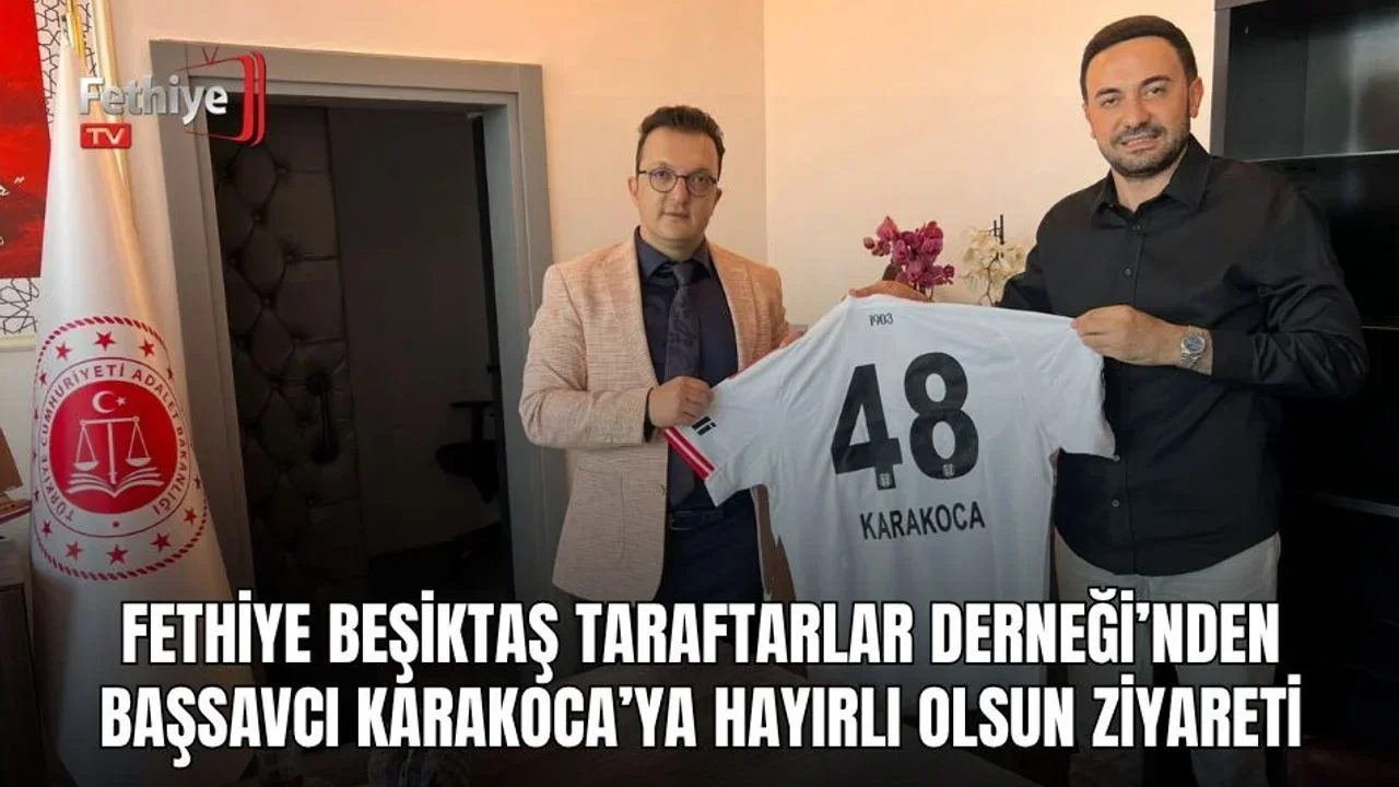 Fethiye Beşiktaş Taraftarlar Derneği’nden Başsavcı Karakoca’ya Hayırlı Olsun Ziyareti