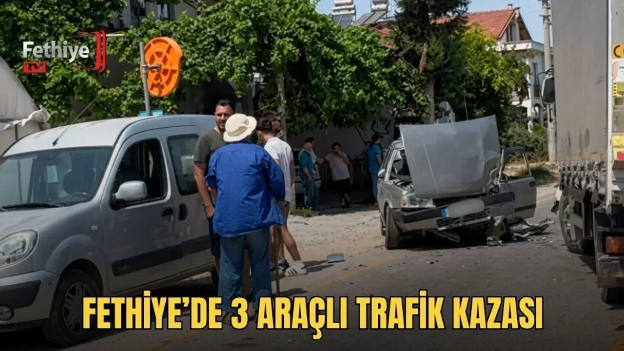 Fethiye’de 3 Araçlı Trafik Kazası