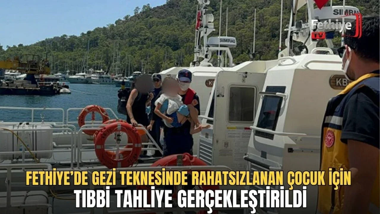 Fethiye’de Gezi Teknesinde Rahatsızlanan Çocuk İçin Tıbbi Tahliye Gerçekleştirildi