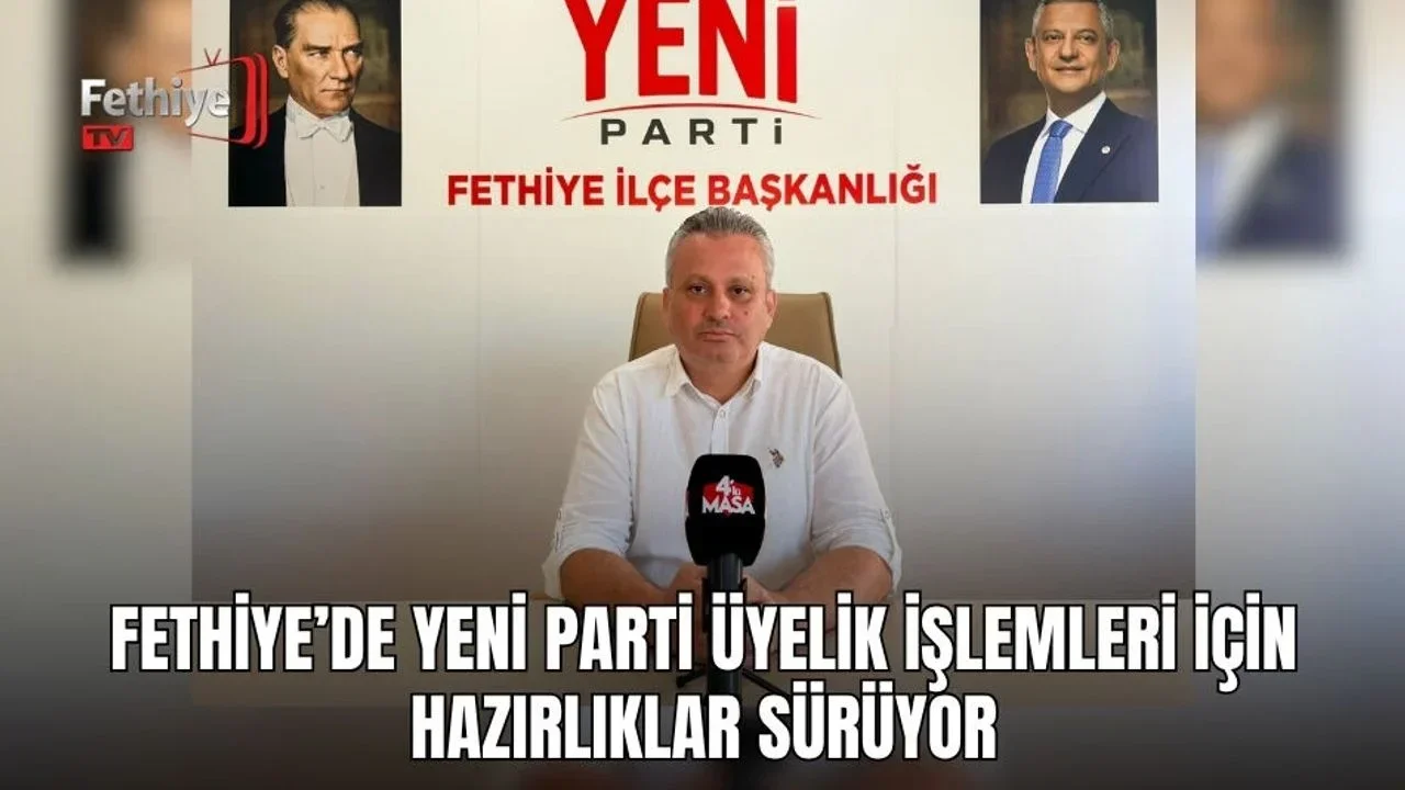 Yeni Parti Fethiye Kurucu İlçe Başkanı Mustafa Koyuncu, ilçe teşkilatındaki üyelik çalışmalarına ilişkin açıklamalarda bulundu.
