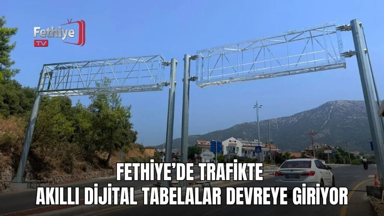 Fethiye’de Trafikte  Akıllı Dijital Tabelalar Devreye Giriyor