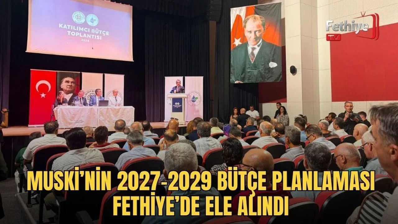 Muski’nin 2027-2029 Bütçe Planlaması Fethiye’de Ele Alındı