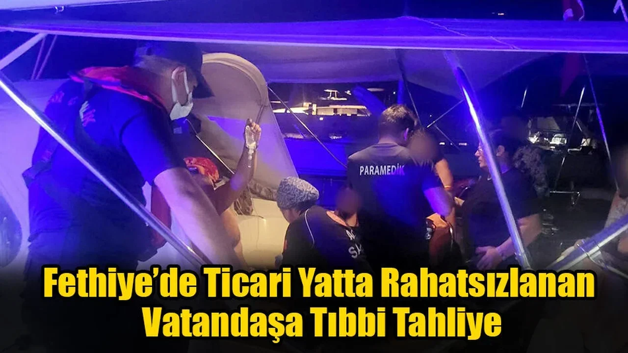 Fethiye’de Ticari Yatta Rahatsızlanan Vatandaşa Tıbbi Tahliye