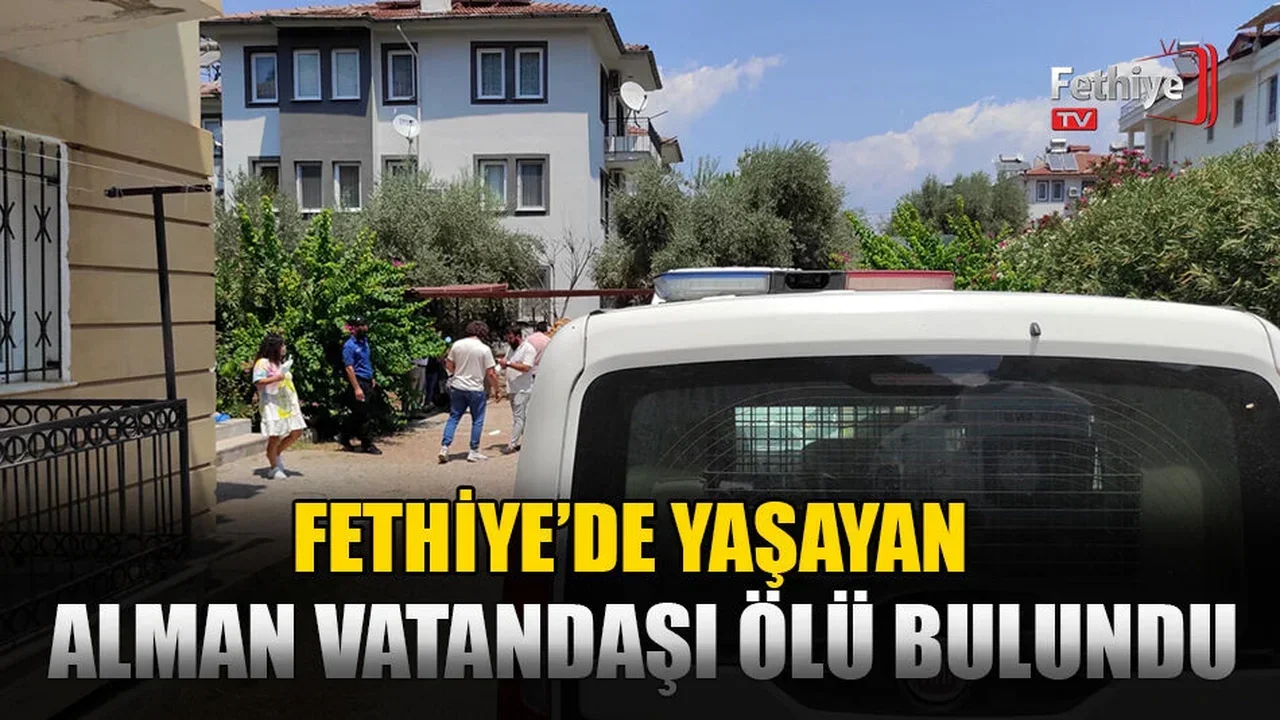 Fethiye’de Yaşayan Alman Vatandaşı Ölü Bulundu