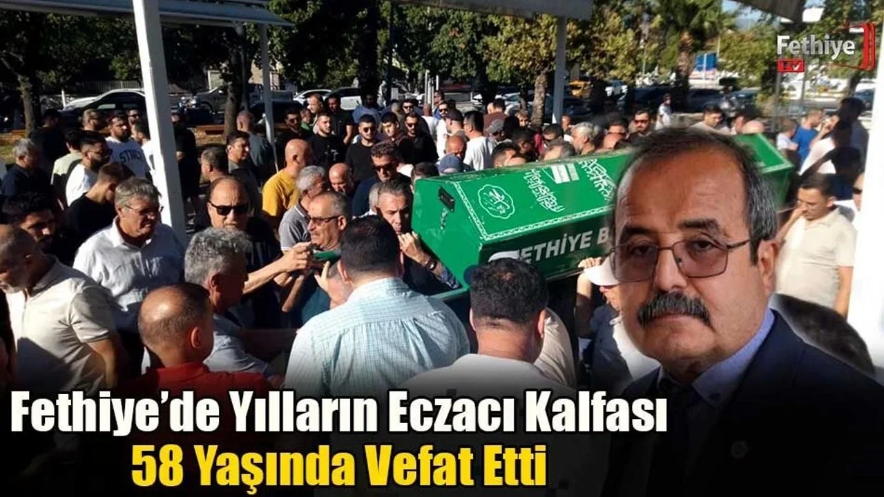 Fethiye’de Yılların Eczacı Kalfası 58 Yaşında Vefat Etti